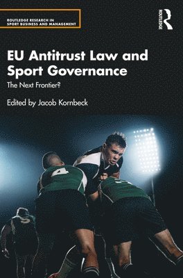 Jacob Kornbeck, Germany) Kornbeck, Jacob (European Commission & German Sport University Cologne - EU Antitrust Law and Sport Governance, Häftad