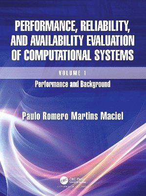 Performance, Reliability, and Availability Evaluation of Computational Systems, Volume I 1