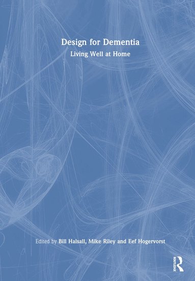 Bill Halsall, Michael Riley, Eef Hogervorst - Design for Dementia, Inbunden