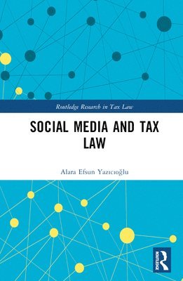 Alara Yazıcıoğlu, Alara Yazicioglu, Alara Yaz&#305;c&#305;o&#287;lu, Alara Yaz¿c¿o¿lu - Social Media and Tax Law, Inbunden