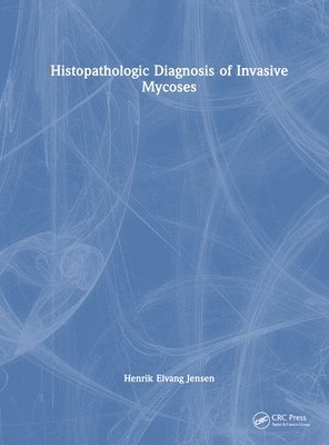 Histopathologic Diagnosis of Invasive Mycoses 1