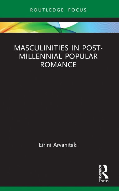 bokomslag Masculinities in Post-Millennial Popular Romance