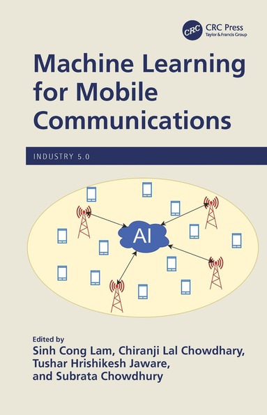 Sinh Cong Lam, Chiranji Lal Chowdhary, Tushar Hrishikesh Jaware, Subrata Chowdhury - Machine Learning for Mobile Communications, Inbunden