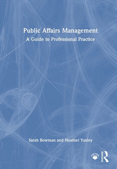 Sarah Bowman, Heather Yaxley - Public Affairs Management, Inbunden