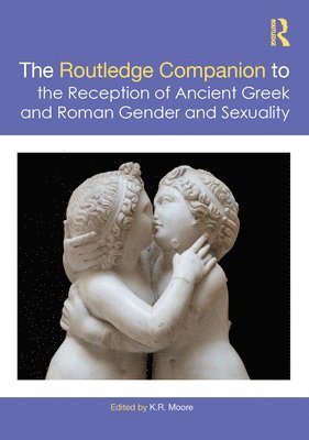 bokomslag The Routledge Companion to the Reception of Ancient Greek and Roman Gender and Sexuality