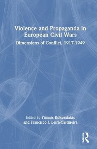 bokomslag Violence and Propaganda in European Civil Wars