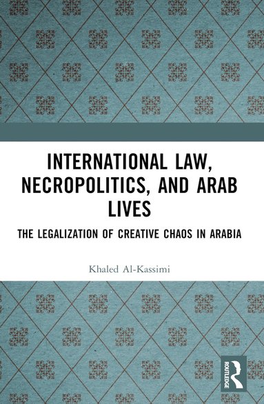 Khaled Al-Kassimi - International Law, Necropolitics, and Arab Lives, Häftad