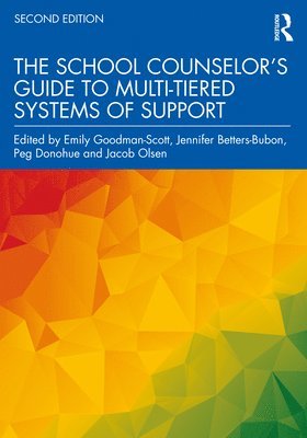 Emily Goodman-Scott, Jennifer Betters-Bubon, Peg Donohue, Jacob Olsen, Emily (Old Dominion University) Goodman-Scott, Whitewater) Betters-Bubon, Jennifer (University of Wisconsin, Peg (Central Connecticut State University) Donohue - School Counselor’s Guide to Multi-Tiered Systems of Support, Häftad