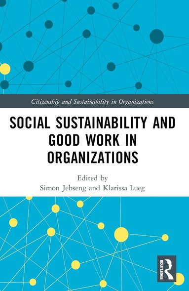Simon Jebsen, Klarissa Lueg - Social Sustainability and Good Work in Organizations, Häftad