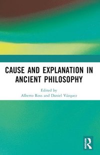 bokomslag Cause and Explanation in Ancient Philosophy