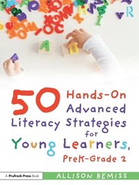 bokomslag 50 Hands-On Advanced Literacy Strategies for Young Learners, PreK-Grade 2