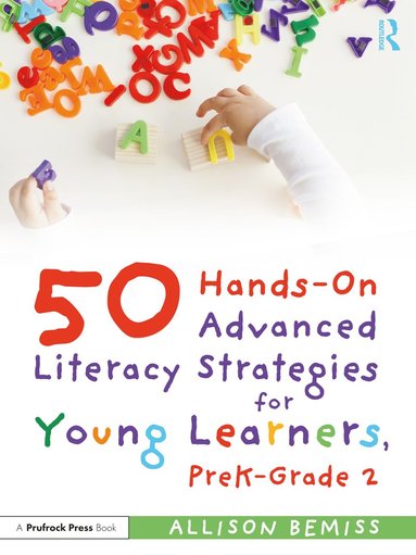 bokomslag 50 Hands-On Advanced Literacy Strategies for Young Learners, PreK-Grade 2