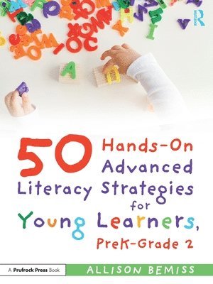 50 Hands-On Advanced Literacy Strategies for Young Learners, PreK-Grade 2 1