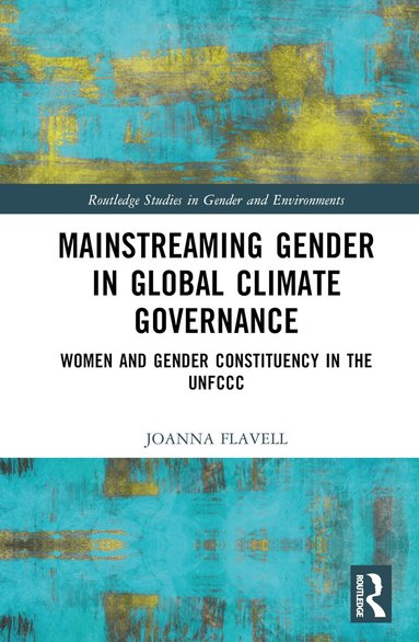 Joanna Flavell - Mainstreaming Gender in Global Climate Governance, Inbunden