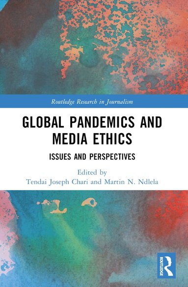 Tendai Chari, Martin N. Ndlela - Global Pandemics and Media Ethics, Häftad