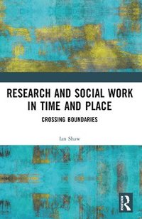 bokomslag Research and Social Work in Time and Place