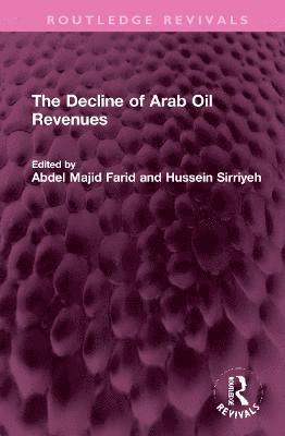 bokomslag The Decline of Arab Oil Revenues