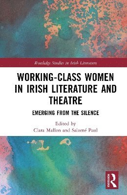Working-Class Women in Irish Literature and Theatre
