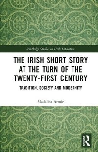 bokomslag The Irish Short Story at the Turn of the Twenty-First Century