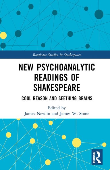 James Newlin, James W. Stone - New Psychoanalytic Readings of Shakespeare, Inbunden