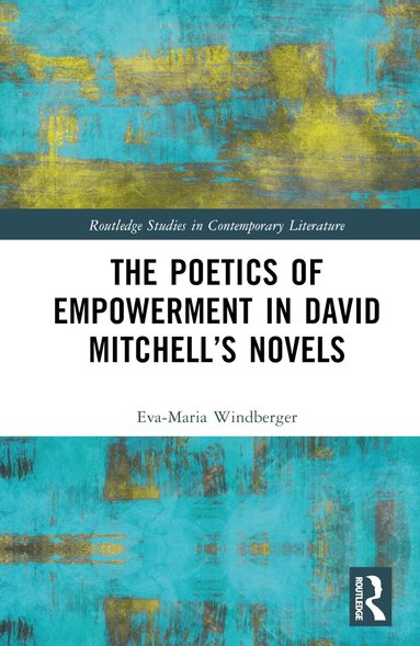 Eva-Maria Windberger - Poetics of Empowerment in David Mitchell’s Novels, Inbunden
