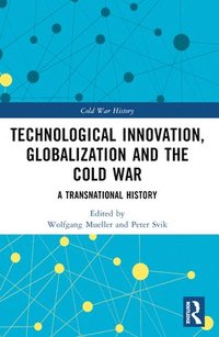 bokomslag Technological Innovation, Globalization and the Cold War