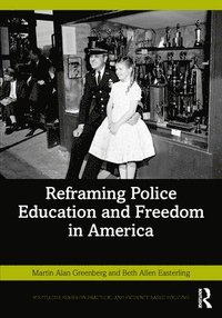 bokomslag Reframing Police Education and Freedom in America
