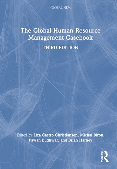 Liza Castro Christiansen, Michal Biron, Pawan Budhwar, Brian Harney - Global Human Resource Management Casebook, Inbunden