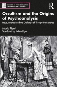 bokomslag 'Occultism and the Origins of Psychoanalysis' and 'Sigmund Freud and The Forsyth Case' (2 Volume Set)