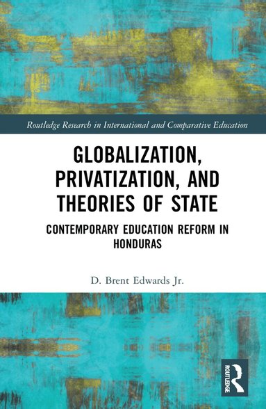 D. Brent Edwards Jr., Mauro C. Moschetti, Alejandro Caravaca - Globalization, Privatization, and the State, Häftad