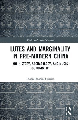 bokomslag Lutes and Marginality in Pre-Modern China