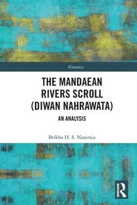 bokomslag The Mandaean Rivers Scroll (Diwan Nahrawatha)