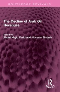 bokomslag The Decline of Arab Oil Revenues