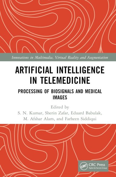 S. N. Kumar, Sherin Zafar, Eduard Babulak, M. Afshar Alam, Farheen Siddiqui - Artificial Intelligence in Telemedicine, Inbunden