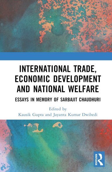 Kausik Gupta, Jayanta Kumar Dwibedi - International Trade, Economic Development and National Welfare, Inbunden