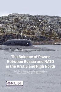 bokomslag The Balance of Power Between Russia and NATO in the Arctic and High North