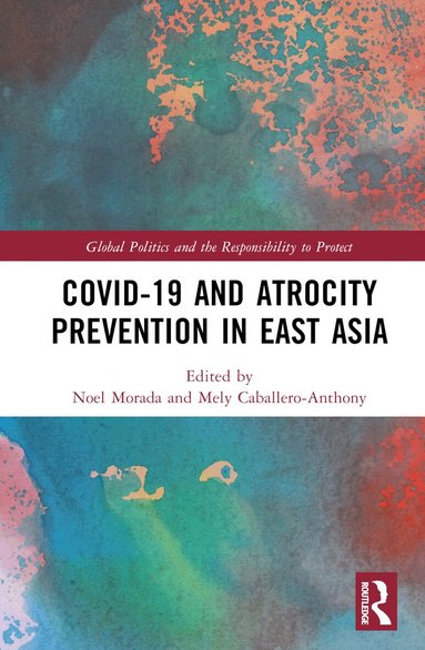 Noel M. Morada, Mely Caballero-Anthony - Covid-19 and Atrocity Prevention in East Asia, Inbunden
