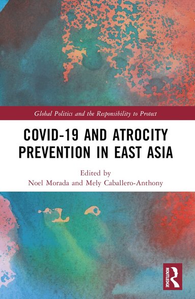 Noel M. Morada, Mely Caballero-Anthony - Covid-19 and Atrocity Prevention in East Asia, Häftad