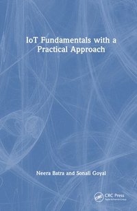 bokomslag IoT Fundamentals with a Practical Approach