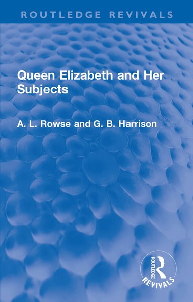 A. L. Rowse, G. B. Harrison - Queen Elizabeth and Her Subjects, Häftad