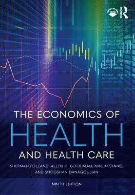 Allen C. Goodman, Shooshan Danagoulian, Sherman Folland, Miron Stano - The Economics of Health and Health Care, Inbunden