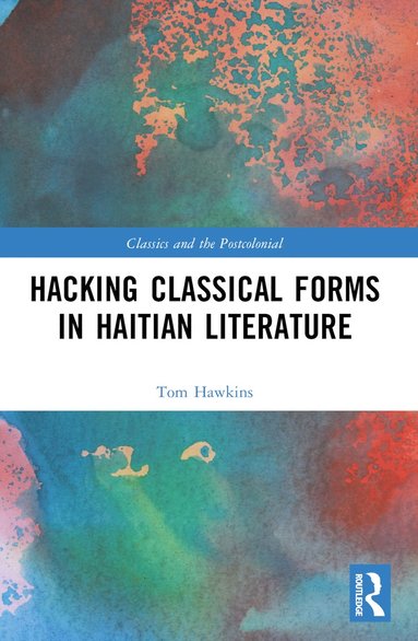 bokomslag Hacking Classical Forms in Haitian Literature