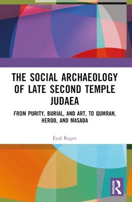 Eyal Regev, Israel.) Regev, Eyal (Bar-Ilan University - Social Archaeology of Late Second Temple Judaea, Häftad