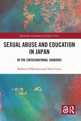 Robert O'Mochain, Yuki Ueno, Japan) O'Mochain, Robert (Ritsumeikan University, France) Ueno, Yuki (University of Montpellier Paul Valery and the University of Toulouse - Sexual Abuse and Education in Japan, Häftad