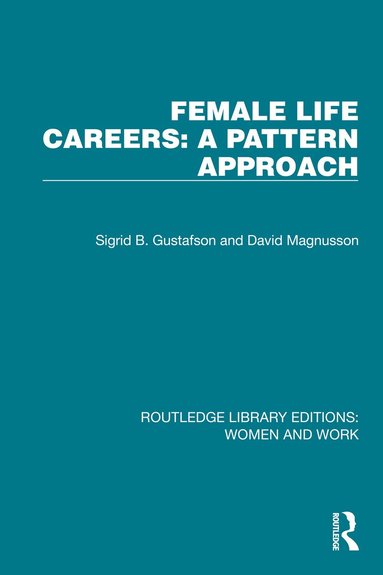 Sigrid B. Gustafson, David Magnusson - Female Life Careers: A Pattern Approach, Häftad