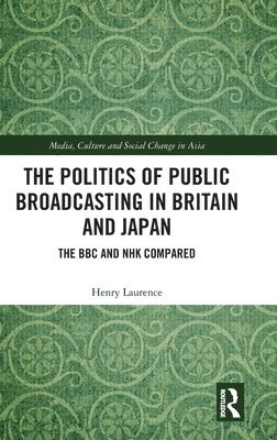 bokomslag The Politics of Public Broadcasting in Britain and Japan
