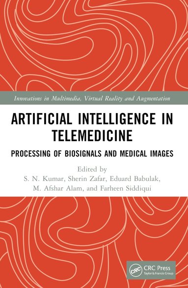 S. N. Kumar, Sherin Zafar, Eduard Babulak, M. Afshar Alam, Farheen Siddiqui - Artificial Intelligence in Telemedicine, Häftad