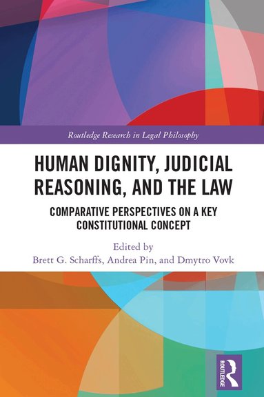 Brett G. Scharffs, Andrea Pin, Dmytro Vovk - Human Dignity, Judicial Reasoning, and the Law, Inbunden
