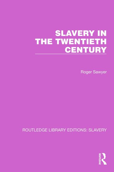 Roger Sawyer - Slavery in the Twentieth Century, Inbunden