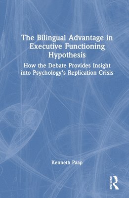 bokomslag The Bilingual Advantage in Executive Functioning Hypothesis